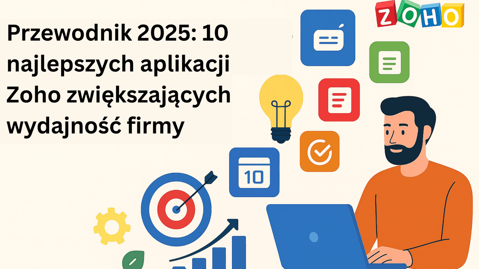 Przewodnik 2025: 10 najlepszych aplikacji Zoho zwiększających wydajność firmy